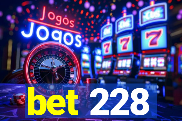 bet 228