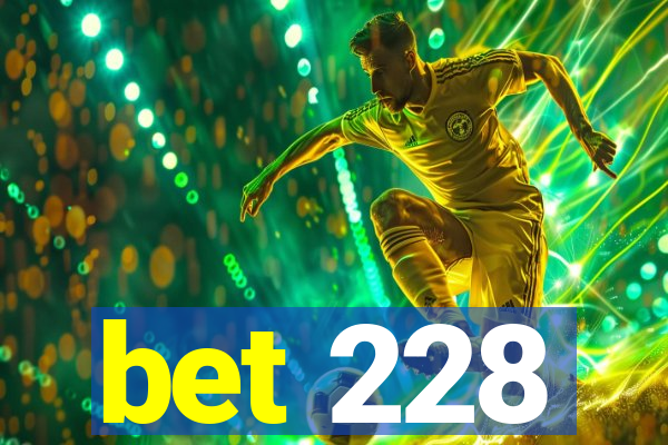 bet 228