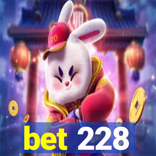 bet 228