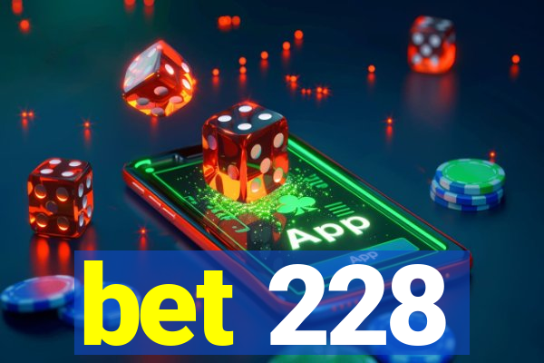 bet 228