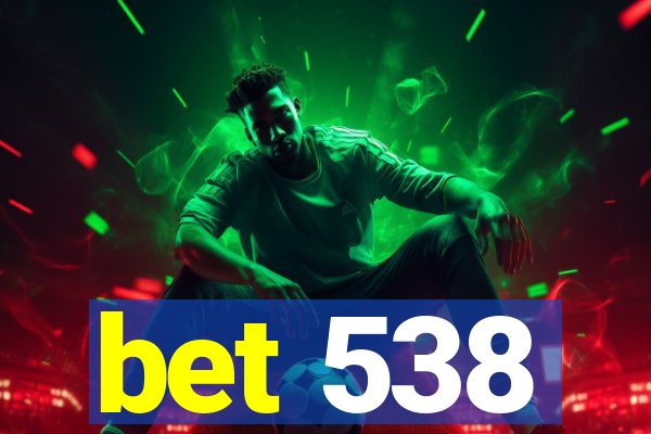 bet 538