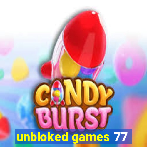 unbloked games 77