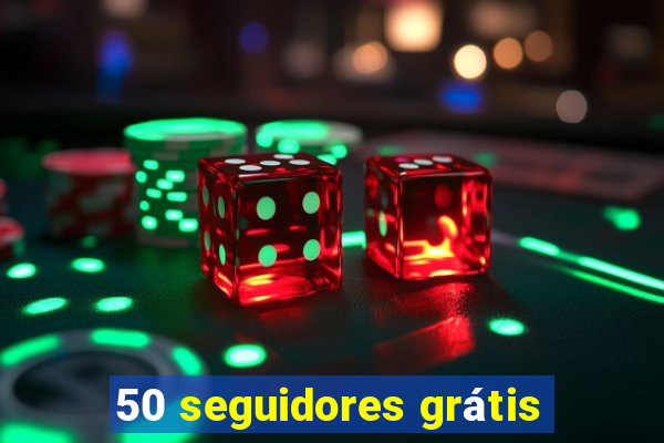 50 seguidores grátis