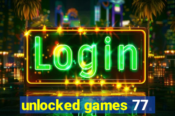 unlocked games 77