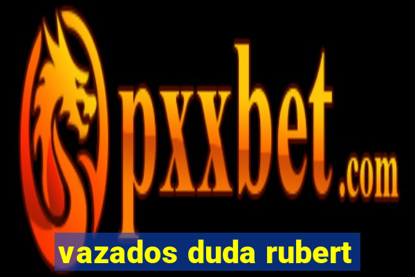 vazados duda rubert