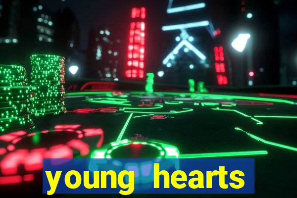 young hearts assistir 2024