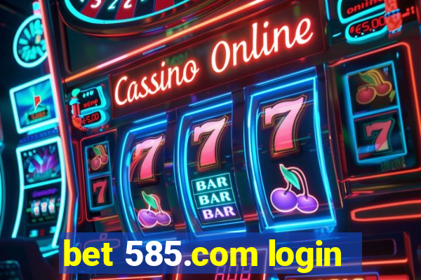 bet 585.com login