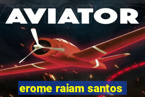 erome raiam santos