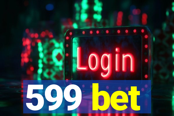 599 bet