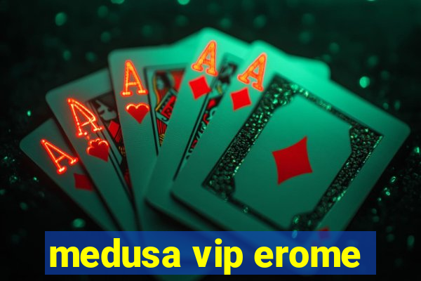 medusa vip erome