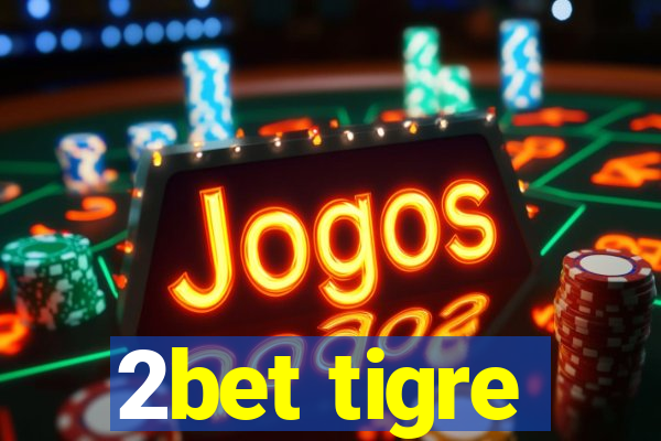 2bet tigre