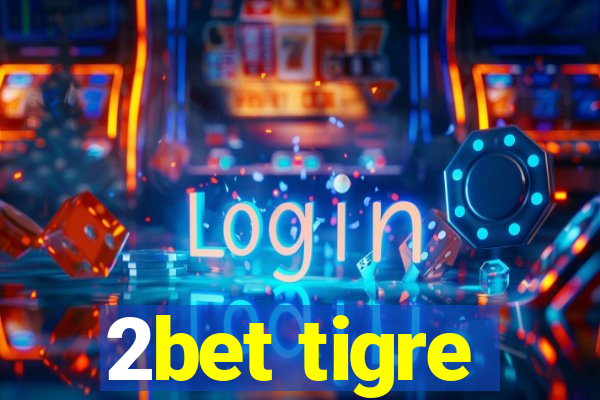 2bet tigre