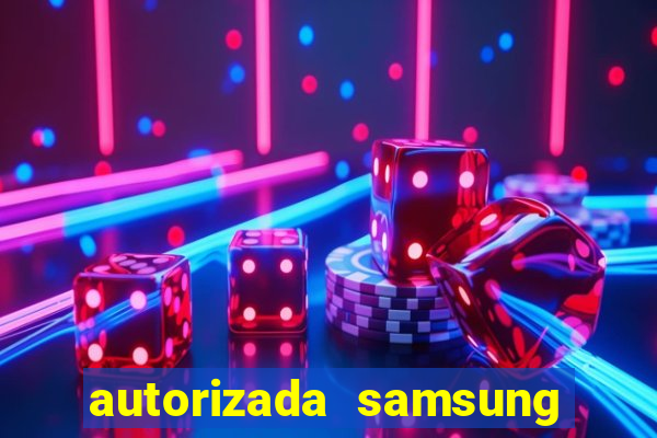 autorizada samsung santos canal 3