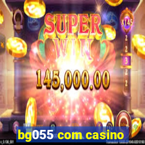 bg055 com casino