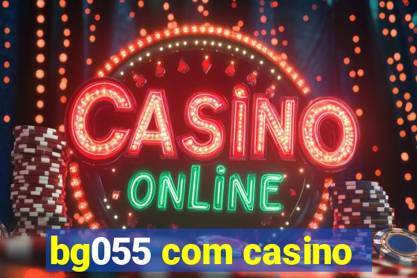 bg055 com casino