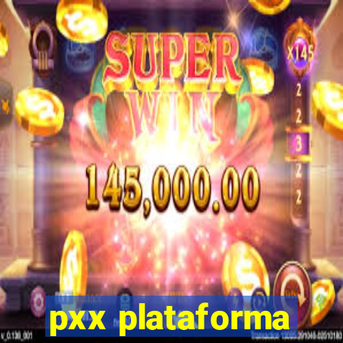 pxx plataforma