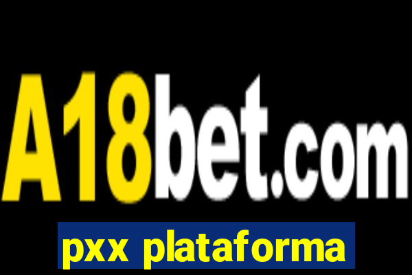 pxx plataforma