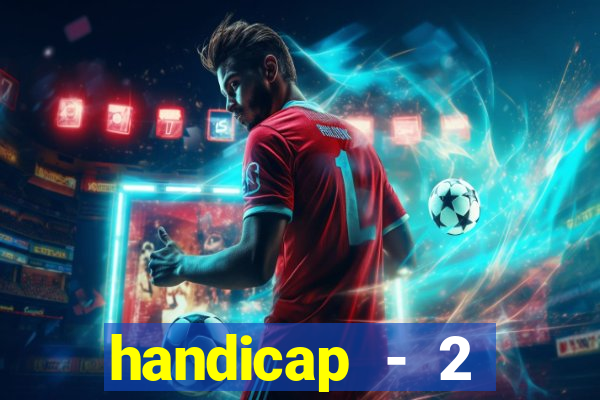 handicap - 2 resultado final