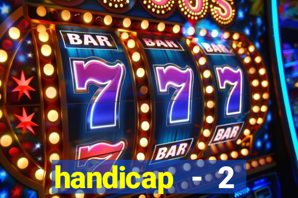 handicap - 2 resultado final