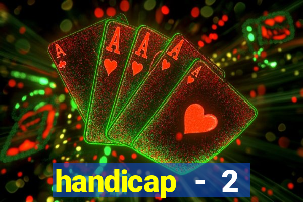 handicap - 2 resultado final