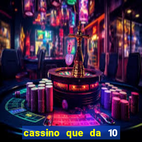 cassino que da 10 reais no cadastro