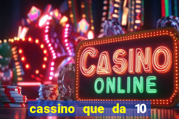 cassino que da 10 reais no cadastro