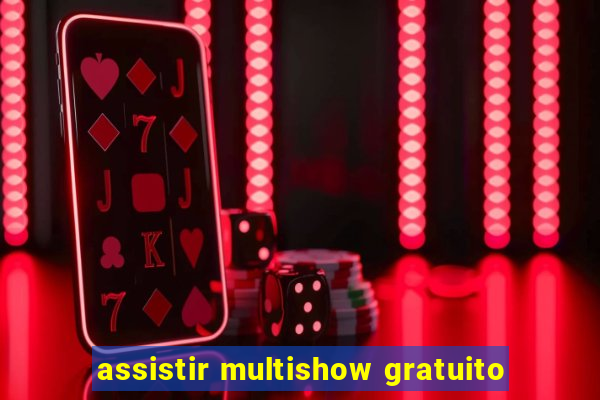 assistir multishow gratuito