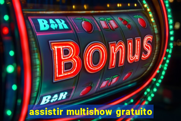 assistir multishow gratuito