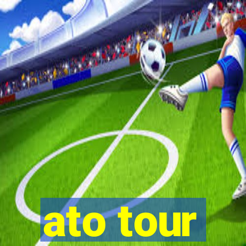 ato tour