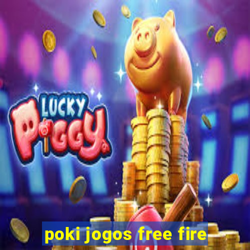 poki jogos free fire