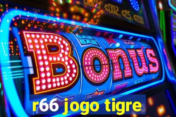 r66 jogo tigre