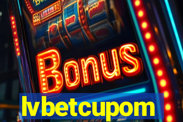 lvbetcupom