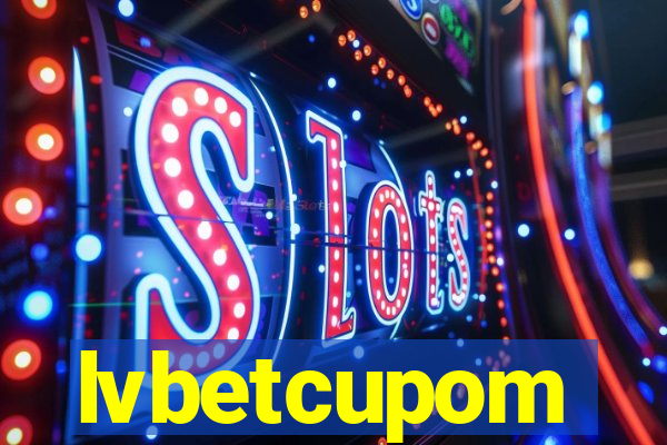 lvbetcupom