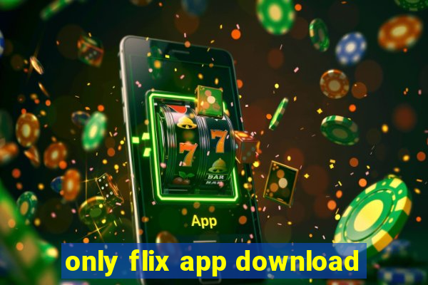 only flix app download