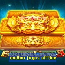 melhor jogos offline