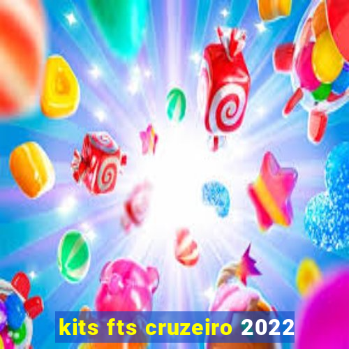 kits fts cruzeiro 2022