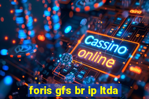 foris gfs br ip ltda