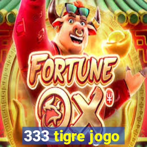 333 tigre jogo