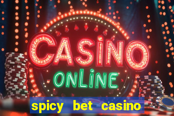 spicy bet casino como funciona