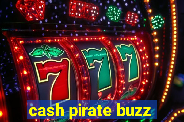 cash pirate buzz