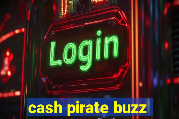 cash pirate buzz