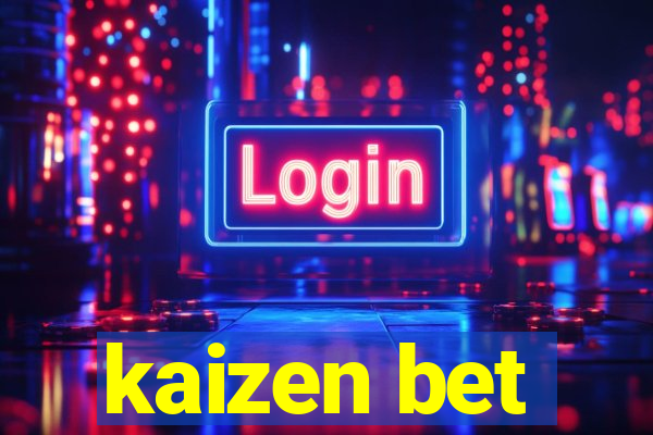 kaizen bet