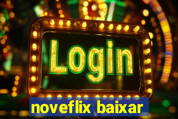 noveflix baixar