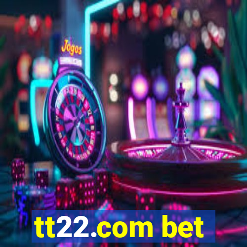 tt22.com bet