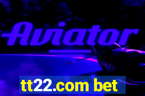 tt22.com bet