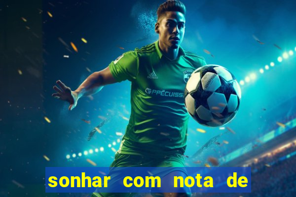 sonhar com nota de 100 reais jogo do bicho