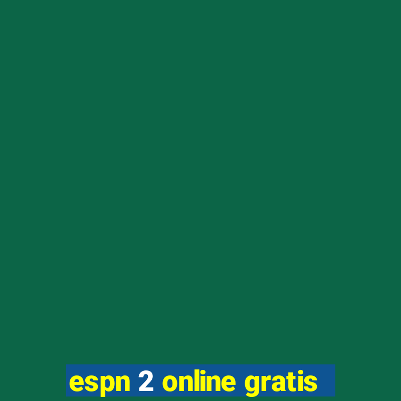 espn 2 online gratis