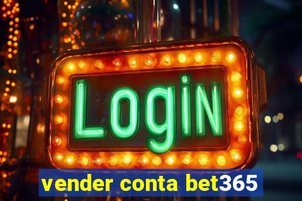 vender conta bet365