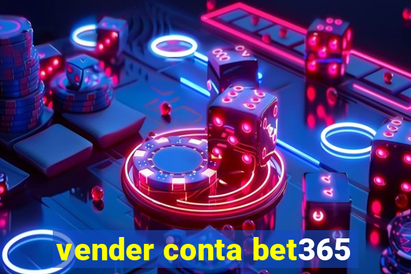 vender conta bet365