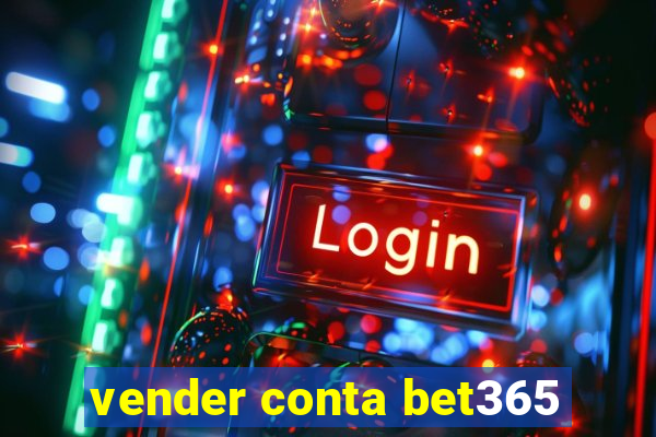 vender conta bet365